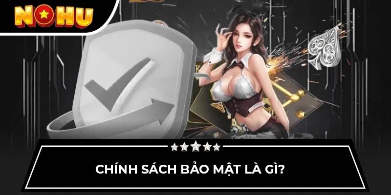 Chính sách bảo mật là gì?