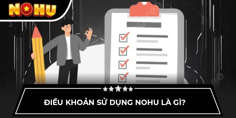 Điều khoản sử dụng NOHU là gì?