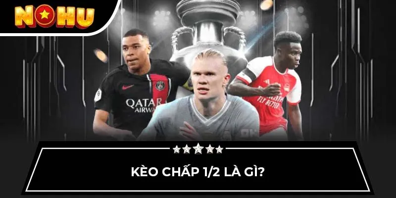 Kèo chấp 1/2 là gì?
