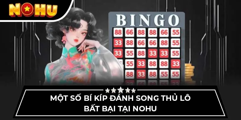 Một số bí kíp đánh song thủ lô bất bại tại Nohu