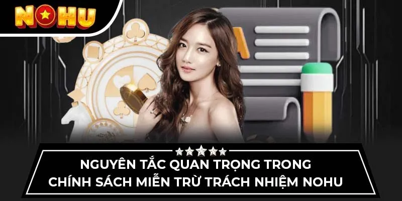 Nguyên tắc quan trọng trong chính sách miễn trừ trách nhiệm NOHU