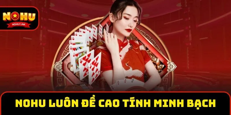 Nhà cái Nohu luôn đề cao tính minh bạch Nohu luôn đề cao tính minh bạch