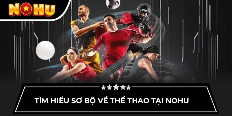 Tìm hiểu sơ bộ về thể thao tại Nohu