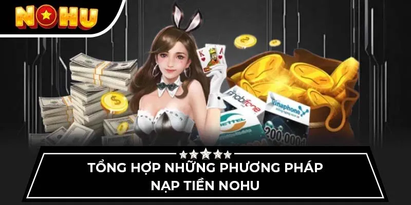 Tổng hợp những phương pháp nạp tiền Nohu